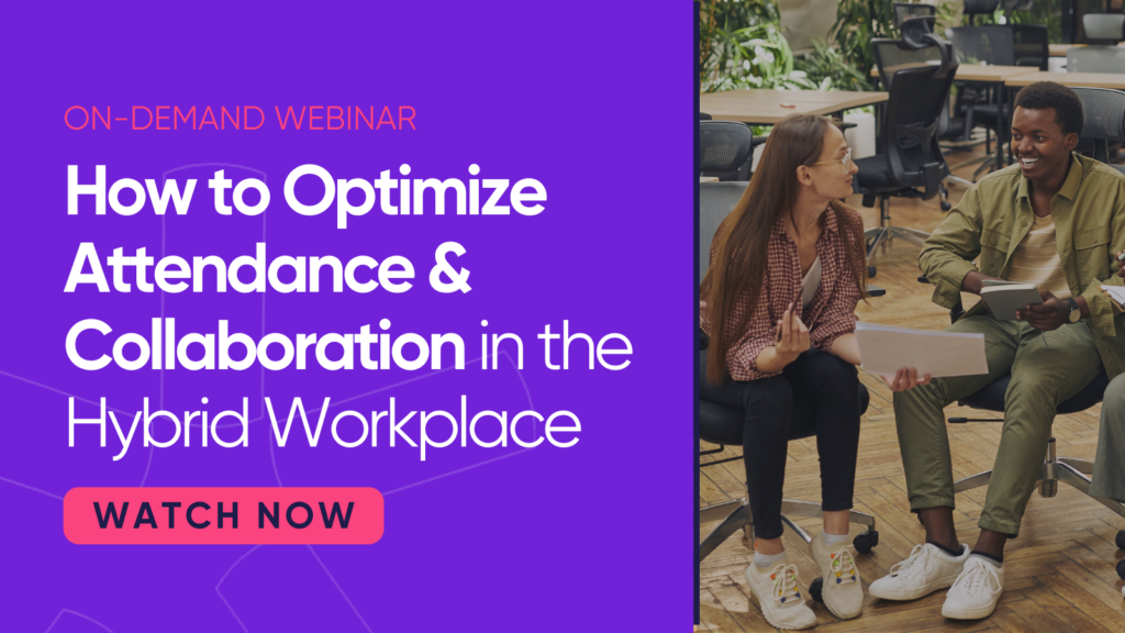 How to optimize attendance & collaboration in the hybrid workplace 